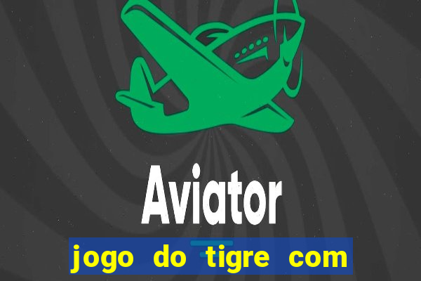 jogo do tigre com 5 reais
